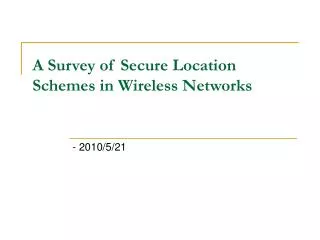 A Survey of Secure Location Schemes in Wireless Networks