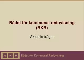 r det f r kommunal redovisning rkr