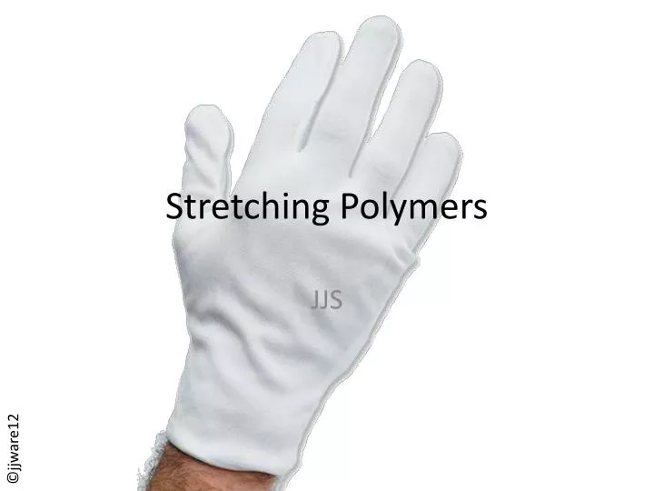 stretching polymers