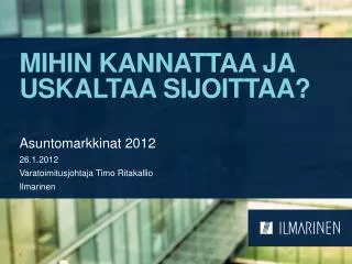 mihin kannattaa ja uskaltaa sijoittaa