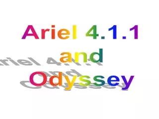 Ariel 4.1.1 and Odyssey