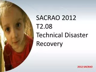 SACRAO 2012 T2.08 Technical Disaster Recovery