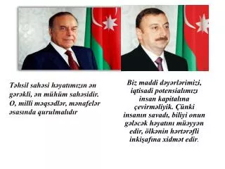Təhsil sahəsi həyatımızın ən gərəkli, ən mühüm sahəsidir.