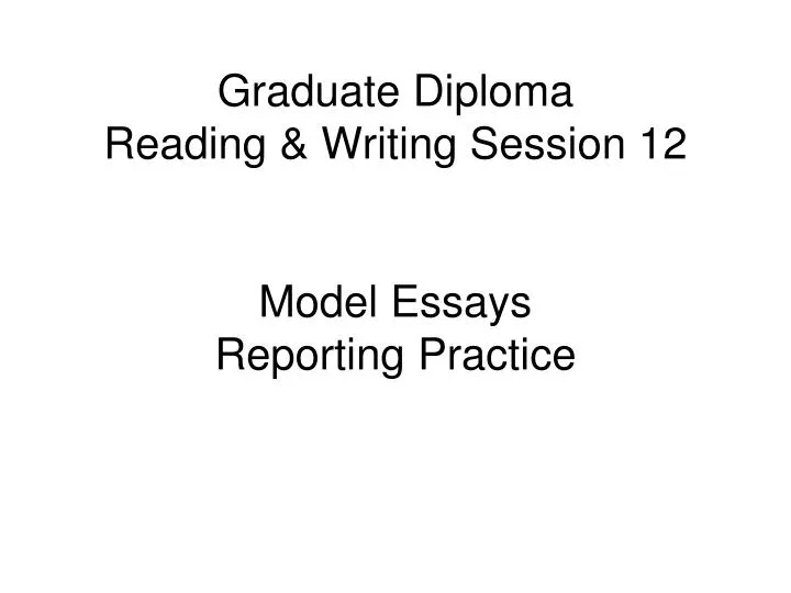 graduate diploma reading writing session 12 model essays reporting practice