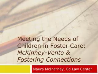 Meeting the Needs of Children in Foster Care: McKinney-Vento &amp; Fostering Connections
