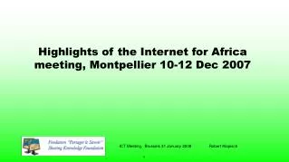 Highlights of the Internet for Africa meeting, Montpellier 10-12 Dec 2007