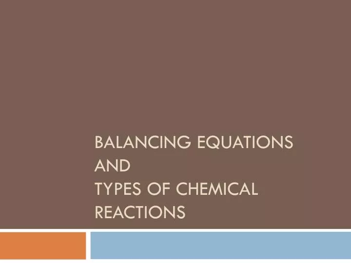 balancing equations and types of chemical reactions