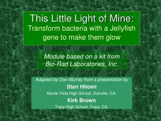 This Little Light of Mine: Transform bacteria with a Jellyfish gene to make them glow