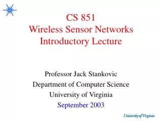 CS 851 Wireless Sensor Networks Introductory Lecture