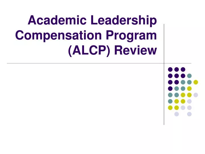academic leadership compensation program alcp review