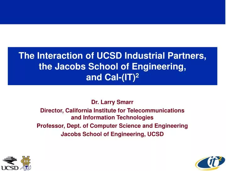 the interaction of ucsd industrial partners the jacobs school of engineering and cal it 2