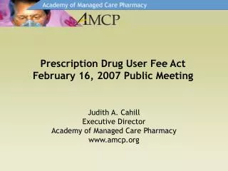 Prescription Drug User Fee Act February 16, 2007 Public Meeting