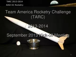 Team America Rocketry Challenge (TARC) 2013-2014 September 2013 Kick-off Meeting