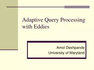 Adaptive Query Processing with Eddies