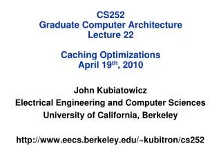 CS252 Graduate Computer Architecture Lecture 22 Caching Optimizations April 19 th , 2010