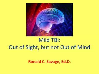Mild TBI: Out of Sight, but not Out of Mind