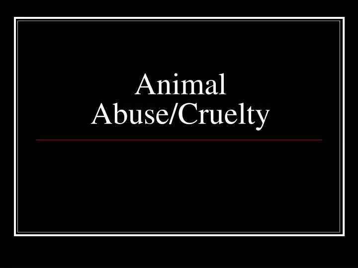 animal abuse cruelty