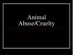 PPT - Animal Cruelty PowerPoint Presentation, free download - ID:2848219