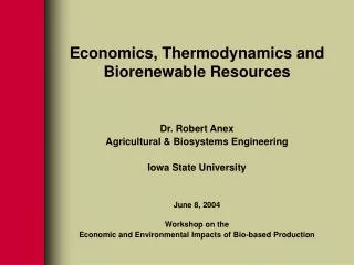 Economics, Thermodynamics and Biorenewable Resources