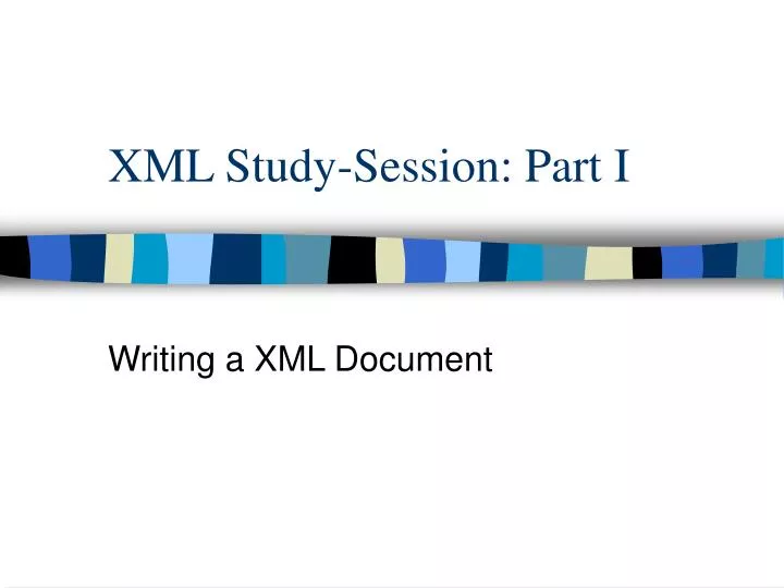xml study session part i