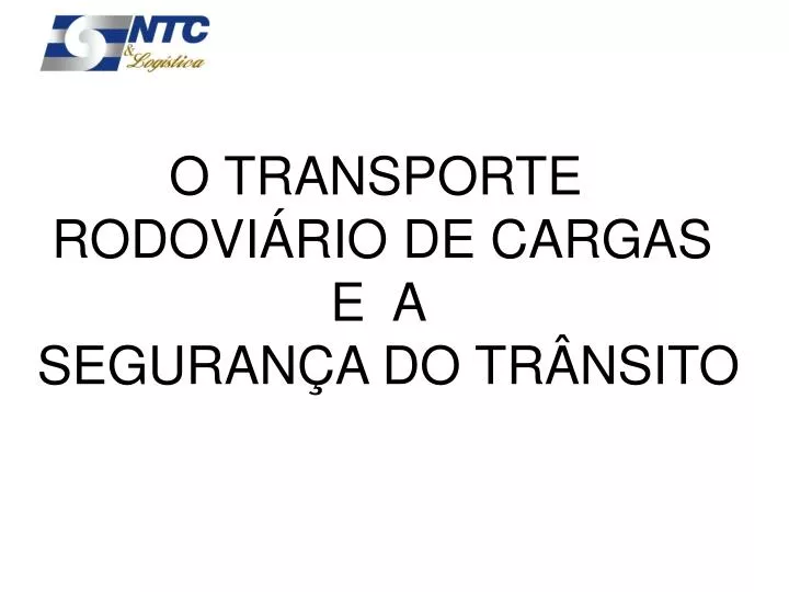 o transporte rodovi rio de cargas e a seguran a do tr nsito