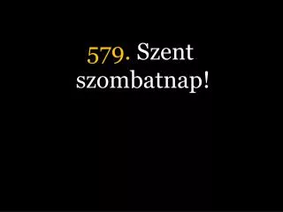 579 szent szombatnap