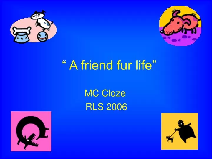 a friend fur life