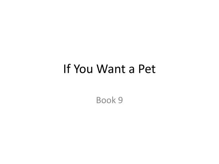 if you want a pet