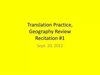 Translation Practice, Geography Review Recitation #1