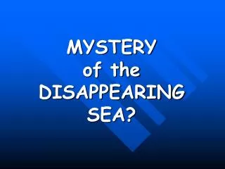 MYSTERY of the DISAPPEARING SEA?