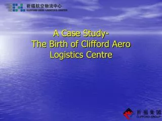 A Case Study- The Birth of Clifford Aero Logistics Centre