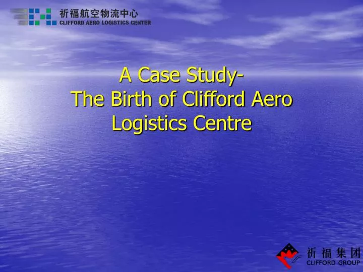 a case study the birth of clifford aero logistics centre