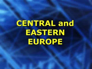 CENTRAL and EASTERN EUROPE