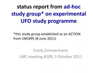 s tatus report from ad-hoc study group* on experimental UFO study programme