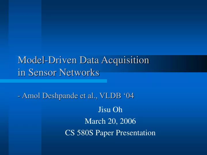 model driven data acquisition in sensor networks amol deshpande et al vldb 04