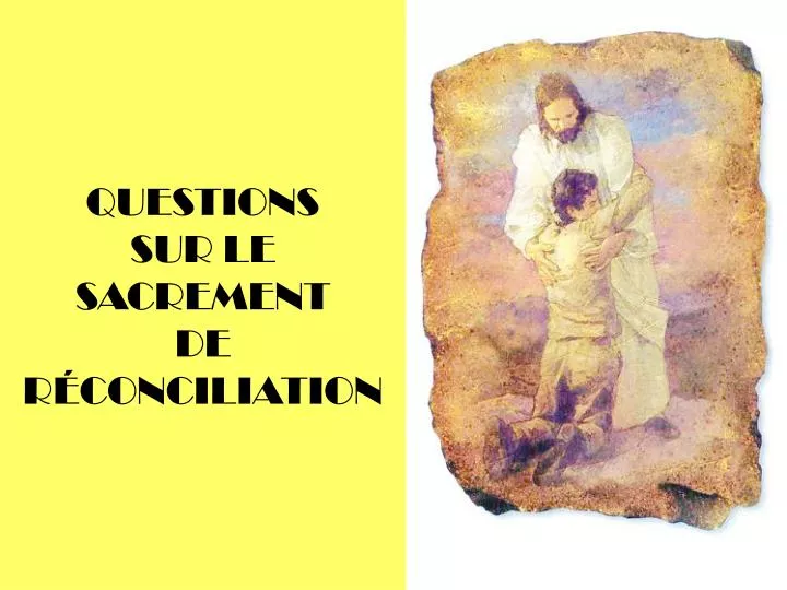 questions sur le sacrement de r conciliation