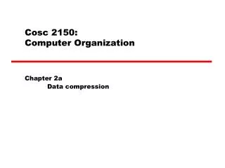 Cosc 2150: Computer Organization