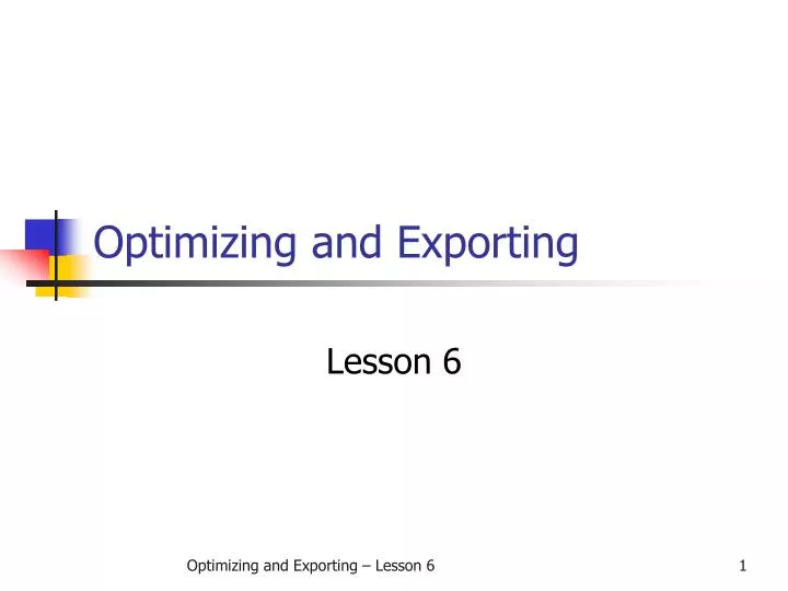 optimizing and exporting
