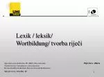 Lexik / leksik / Wortbildung/ tvorba riječi - slide 1