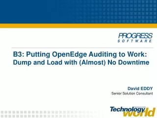 B3: Putting OpenEdge Auditing to Work: Dump and Load with (Almost) No Downtime