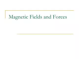 Magnetic Fields and Forces