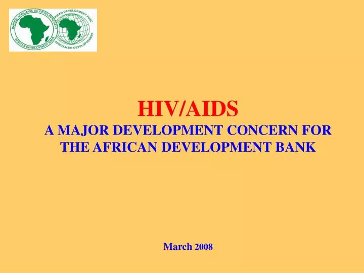 hiv aids a major development concern for the african development bank march 2008