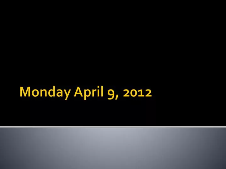 monday april 9 2012