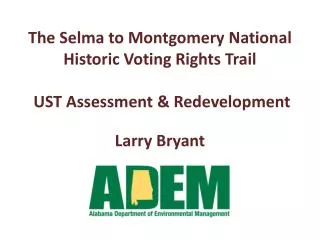 The Selma to Montgomery National Historic Voting Rights Trail UST Assessment &amp; Redevelopment