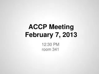 ACCP Meeting February 7, 2013