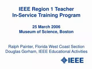 IEEE Region 1 Teacher In-Service Training Program 25 March 2006 Museum of Science, Boston