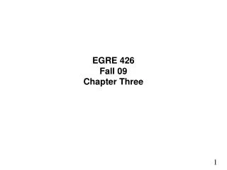 EGRE 426 Fall 09 Chapter Three