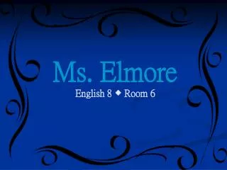 Ms. Elmore English 8 ? Room 6
