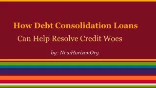 How Debt Consolidation Loans can help Resolve Credit Woes