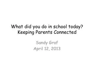 What did you do in school today? Keeping Parents Connected